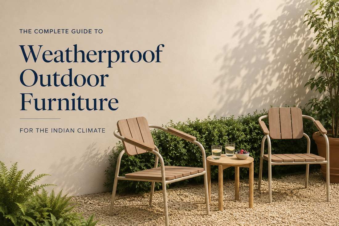 The Complete Guide to Weatherproof Outdoor Furniture for the Indian Climate
